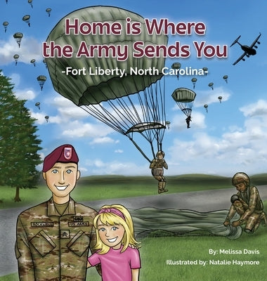 Home is Where the Army Sends You - Fort Liberty, North Carolina by Davis, Melissa