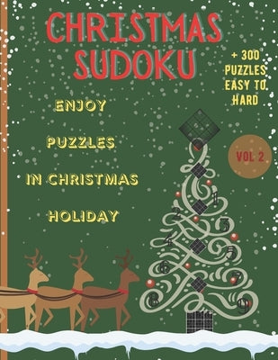 Christmas Sudoku - Enjoy Puzzles in Christmas Holiday/+300 Puzzles easy to hard (VOL.2): Christmas Sudoku-Sudoku Puzzle Book For Christmas Holiday/Bes by Prints, Mb