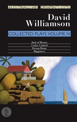 Williamson: Collected Plays Volume IV by Williamson, David
