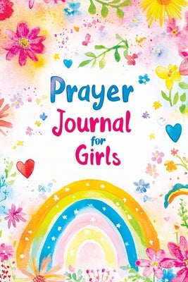 Prayer Journal for Girls: 30 Days of Christian Devotions, Guided Practice, Gratitude, Self Love and Inspirational Prompts for Reflection by Mischievous, Childlike