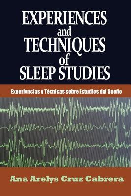 Experiences and Techniques of Sleep Studies: Experiencias y Técnicas sobre Estudios del Sueño by Cruz Cabrera, Ana Arelys