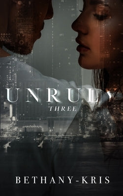 Unruly by Bethany-Kris