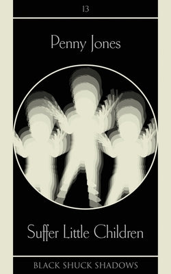 Suffer Little Children by Jones, Penny