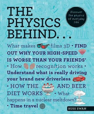 The Physics Behind: Discover the Physics of Everyday Life by Swan, Russ