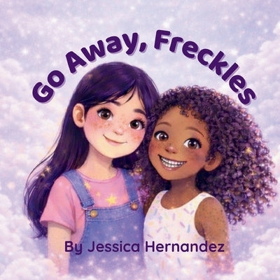 Go Away Freckles by Hernandez, Jessica