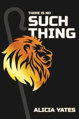 There Is No Such Thing by Yates, Alicia