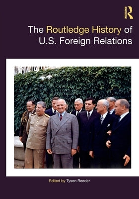 The Routledge History of U.S. Foreign Relations by Reeder, Tyson