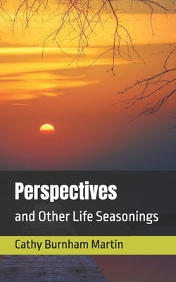 Perspectives: and Other Life Seasonings by Martin, Cathy Burnham
