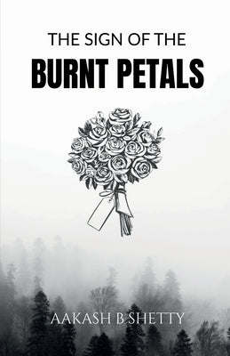 The Sign Of The Burnt Petals by Aakash B Shetty