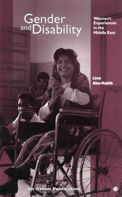 Gender and Disability: Women's Experiences in the Middle East by Abu-Habib, Lina