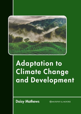 Adaptation to Climate Change and Development by Mathews, Daisy