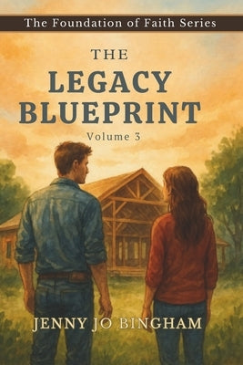 The Legacy Blueprint: Volume 3 by Bingham, Jenny Jo
