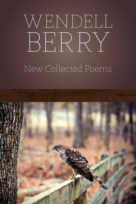 New Collected Poems by Berry, Wendell