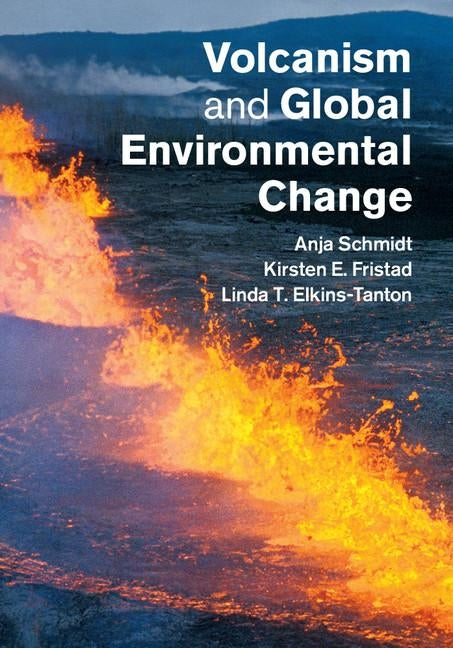 Volcanism and Global Environmental Change by Schmidt, Anja