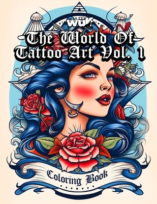 The World Of Tattoo Art Vol. 1: A Wulf Design Studio Coloring Book by Orona, Vincent