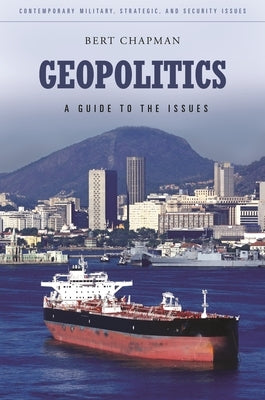 Geopolitics: A Guide to the Issues by Chapman, Bert