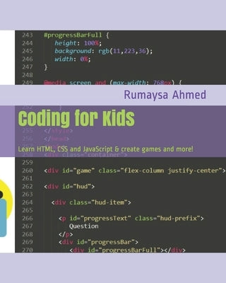 Coding for Kids: Learn HTML, CSS and JavaScript & create games and more! by Ahmed, Rumaysa