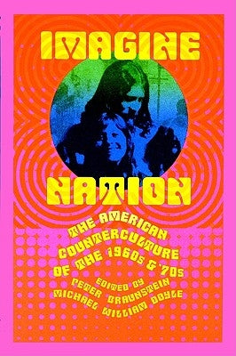 Imagine Nation: The American Counterculture of the 1960s and '70s by Braunstein, Peter