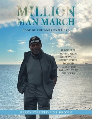 Million Man March: Book of the American Dead by Twenty-Five Brown, Percy