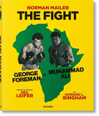Norman Mailer. Neil Leifer. Howard L. Bingham. the Fight by Mailer, Norman