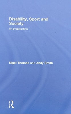 Disability, Sport and Society: An Introduction by Thomas, Nigel