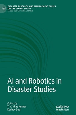 AI and Robotics in Disaster Studies by Kumar, T. V. Vijay