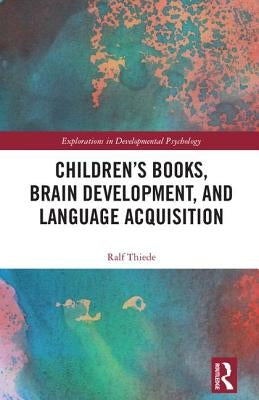 Children's Books, Brain Development, and Language Acquisition by Thiede, Ralf