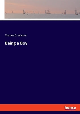 Being a Boy by Warner, Charles D.