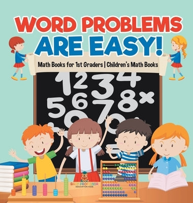 Word Problems are Easy! Math Books for 1st Graders Children's Math Books by Baby Professor