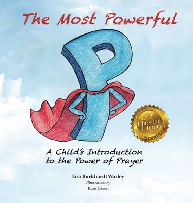 The Most Powerful P: A Child's Introduction to the Power of Prayer by Burkhardt Worley, Lisa