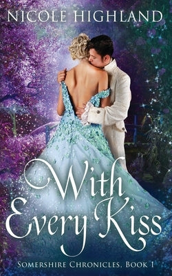 With Every Kiss by Highland, Nicole