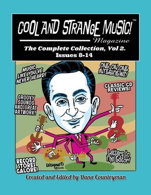 Cool and Strange Music! Magazine - The Complete Collection, Vol. 2 Issues 8-14 by Countryman, Dana