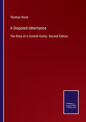 A Disputed Inheritance: The Story of a Cornish family. Second Edition. by Hood, Thomas