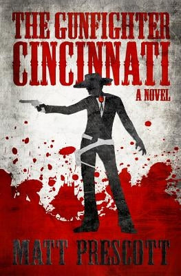 The Gunfighter Cincinnati by Prescott, Matt