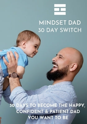 Mindset Dad 30 Day Switch by Bradshaw, Stephen