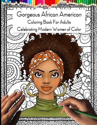 Gorgeous African American Coloring Book for Adults: Celebrating Modern Women of Color by Creations, Nova Dawn