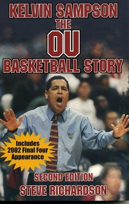 Kelvin Sampson: The Ou Basketball Story by Richarson, Steve