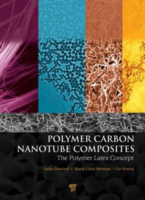 Polymer Carbon Nanotube Composites: The Polymer Latex Concept by Koning, Cor