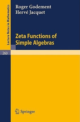Zeta Functions of Simple Algebras by Godement, Roger