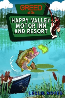 Greed at the Happy Valley Motor Inn and Resort by Noyes, Leslie
