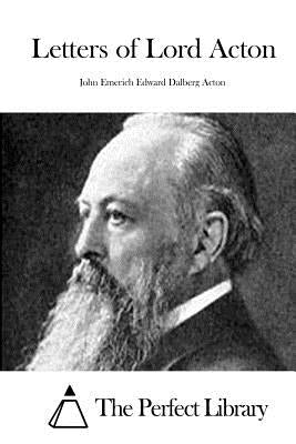Letters of Lord Acton by The Perfect Library