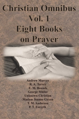 Christian Omnibus Vol. 1 - Eight Books on Prayer by Murray, Andrew