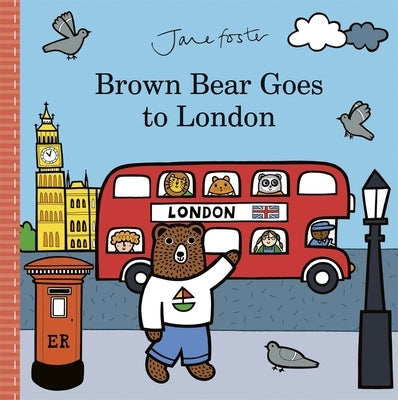 Brown Bear Goes to London by Foster, Jane