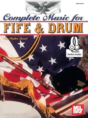 Complete Music for the Fife and Drum by Walter D Sweet