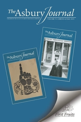 The Asbury Journal: Spring and Fall 2020, Vol 75 by Seminary, Asbury Theological