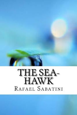 The Sea-Hawk by Sabatini, Rafael