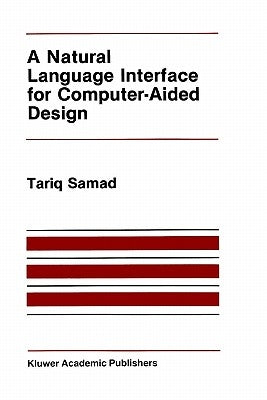 A Natural Language Interface for Computer-Aided Design by Samad, T.