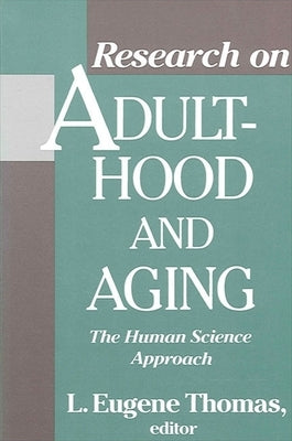 Research on Adulthood and Aging: The Human Science Approach by Thomas, L. Eugene