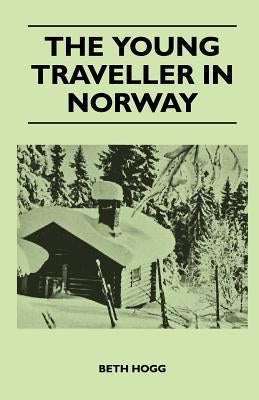 The Young Traveller in Norway by Hogg, Beth