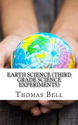Earth Science (Third Grade Science Experiments) by Homeschool Brew
